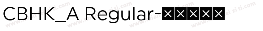 CBHK_A Regular字体转换